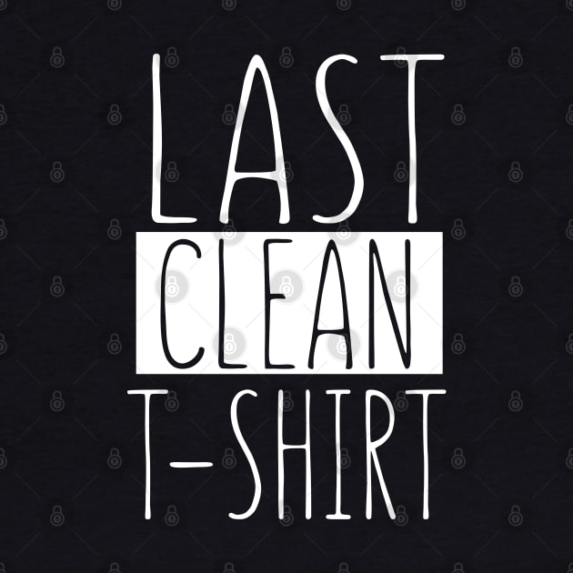 Last Clean T-Shirt by kimmieshops